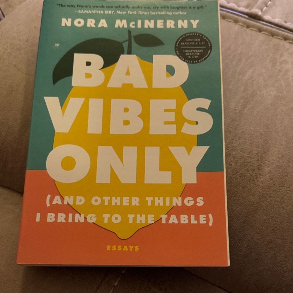 Bad Vibes Only (And Other Things I Bring To The Table) Essays PB Nora McInerny